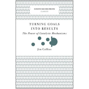 Turning Goals Into Results (Harvard Business Review Classics)