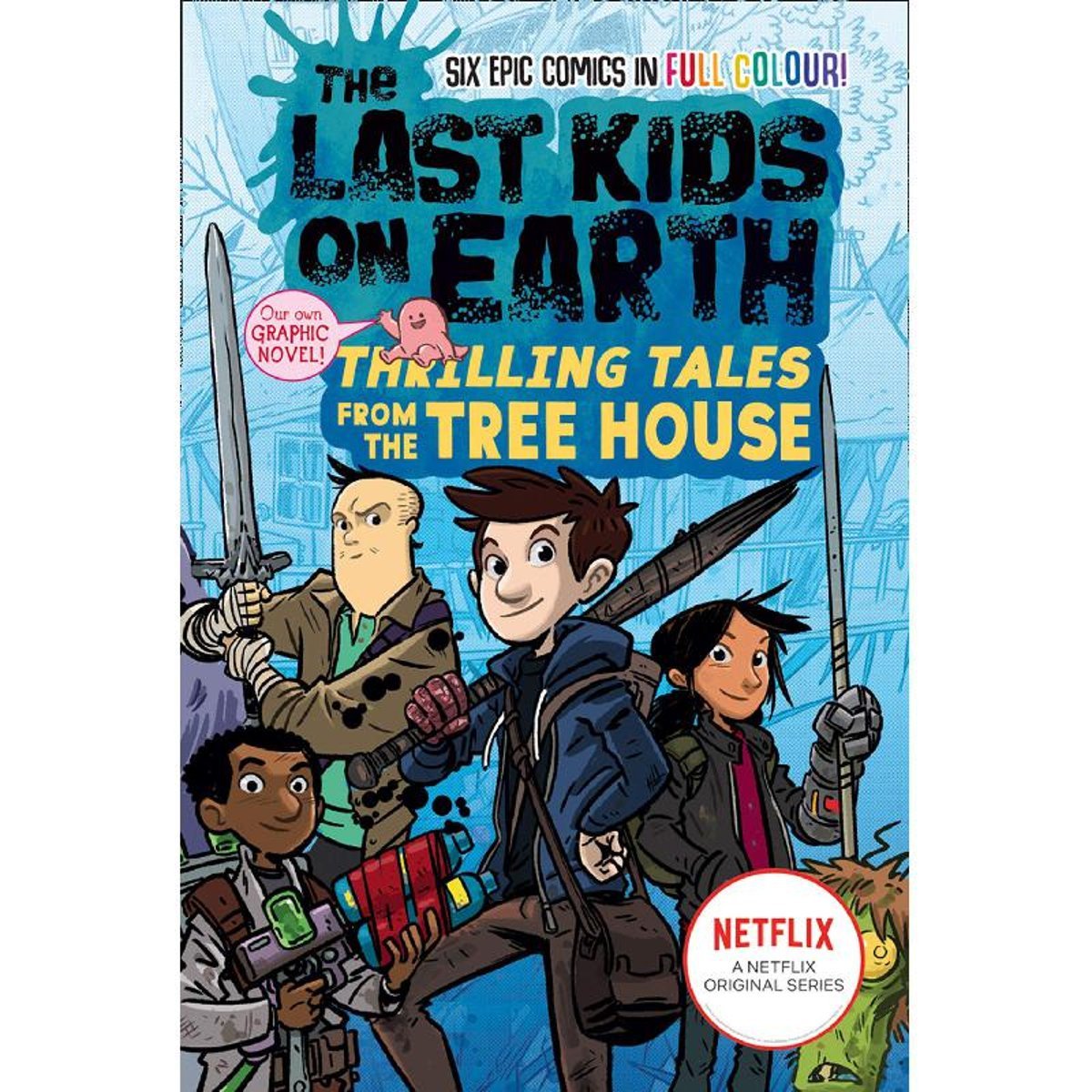 The Last Kids on Earth: Thrilling Tales from The Tree House (Netflix) - Six Epic Comics in Full Colour!