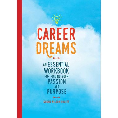 Career Dreams - an Essential Workbook for Finding Your Passion and Purpose